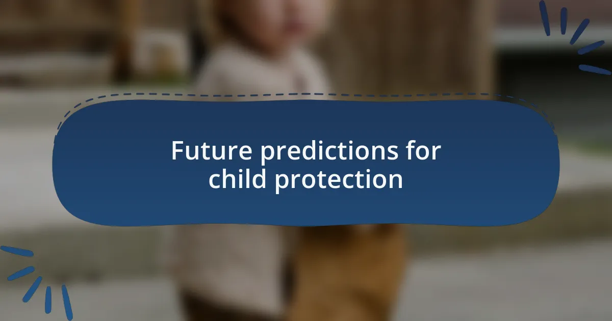 Future predictions for child protection