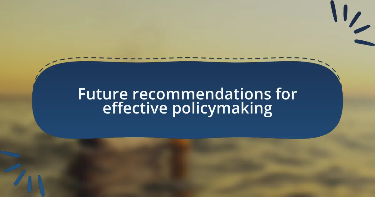 Future recommendations for effective policymaking