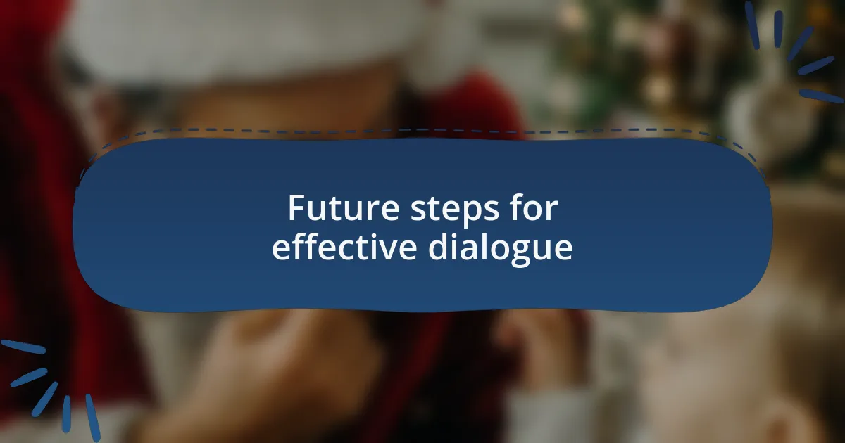 Future steps for effective dialogue