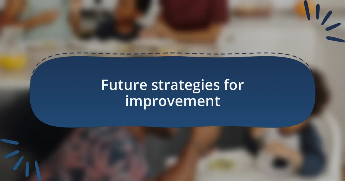 Future strategies for improvement