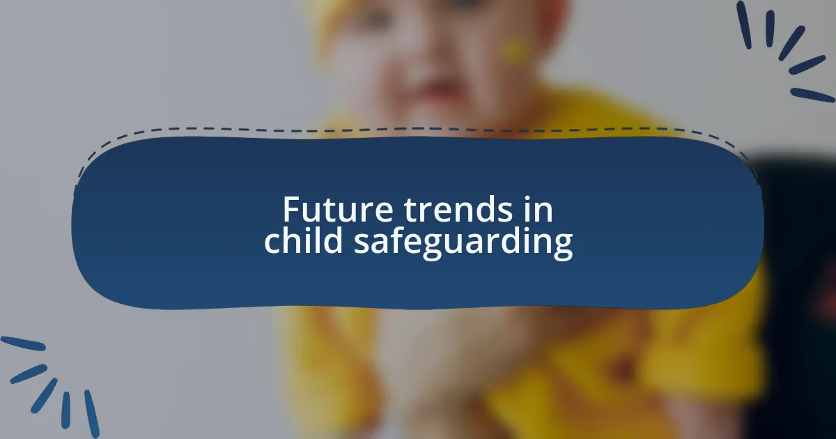 Future trends in child safeguarding