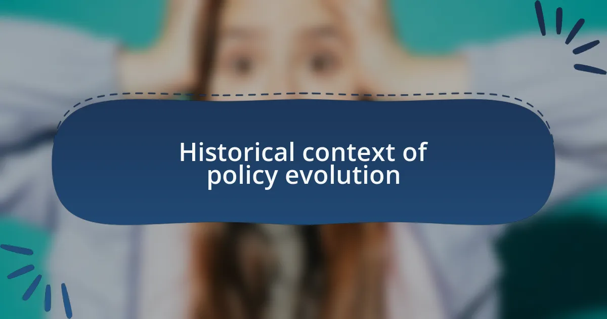 Historical context of policy evolution