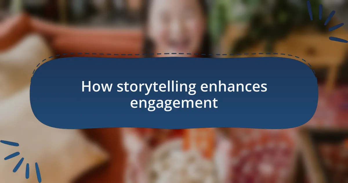 How storytelling enhances engagement