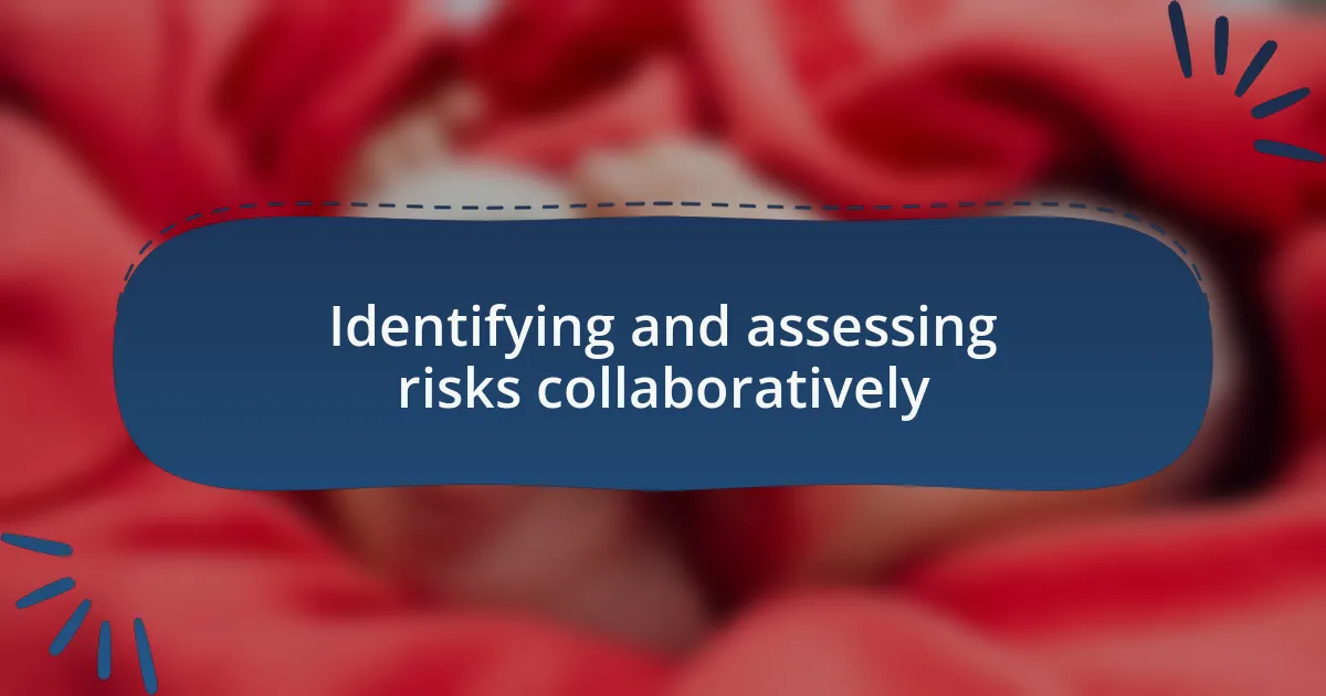 Identifying and assessing risks collaboratively