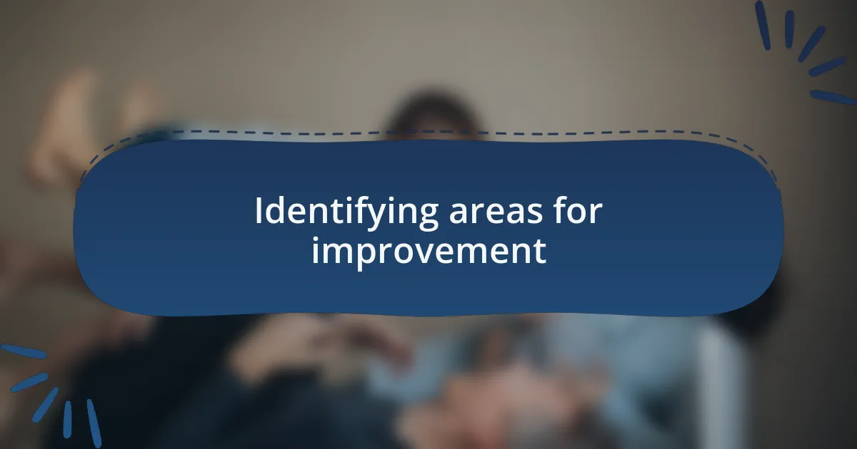 Identifying areas for improvement