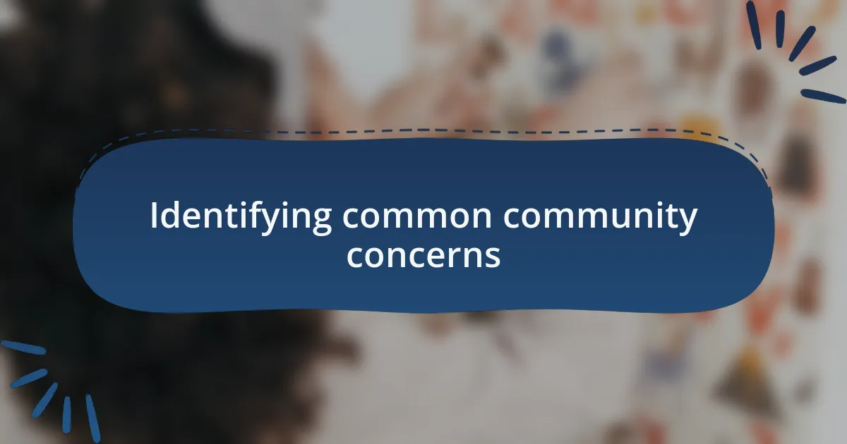 Identifying common community concerns