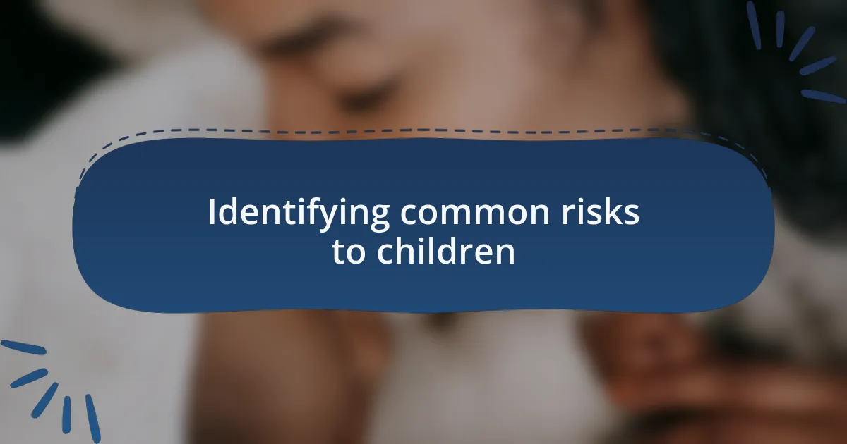 Identifying common risks to children