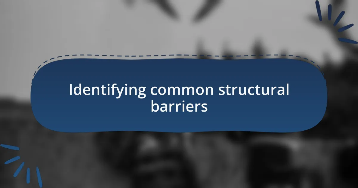 Identifying common structural barriers