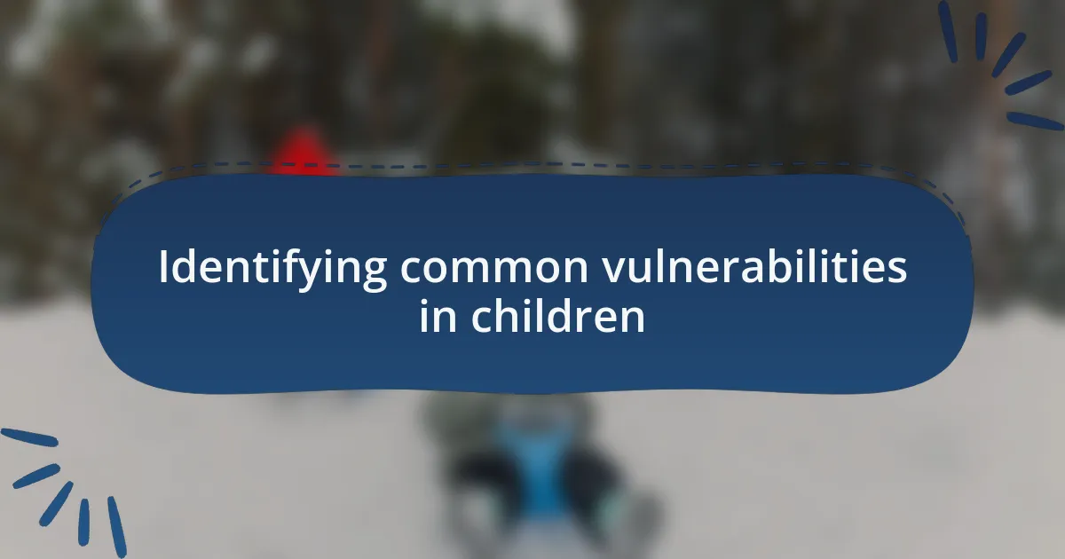 Identifying common vulnerabilities in children