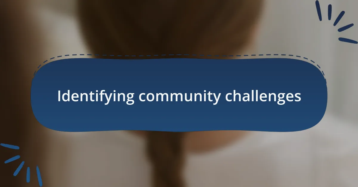 Identifying community challenges