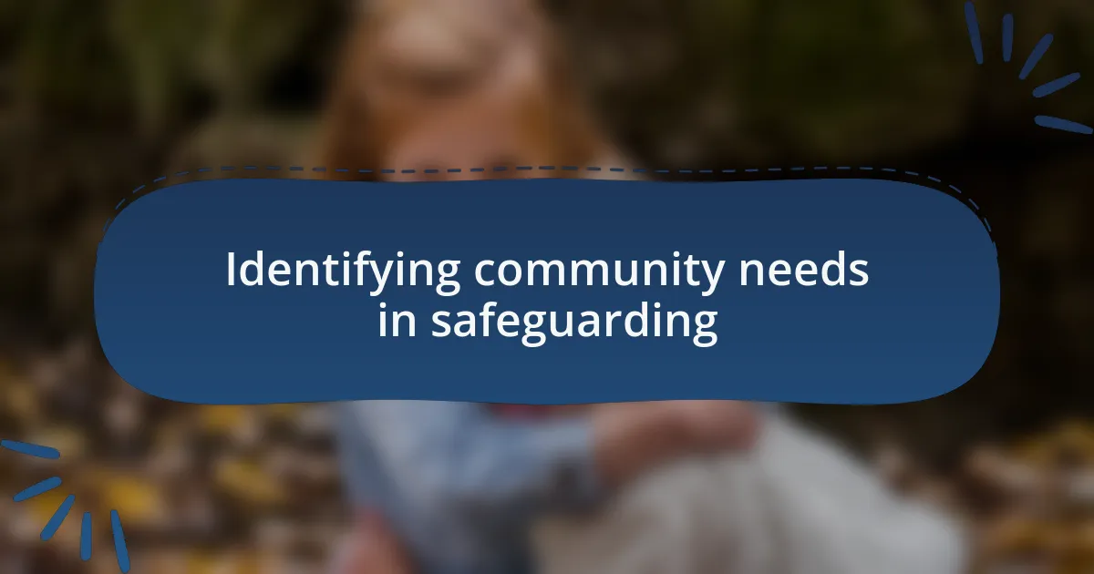 Identifying community needs in safeguarding