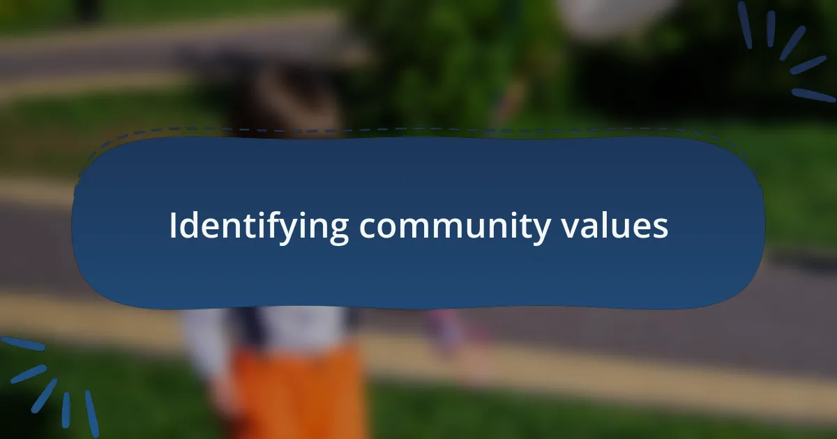 Identifying community values