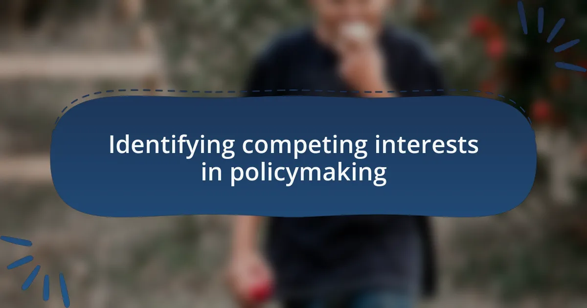 Identifying competing interests in policymaking
