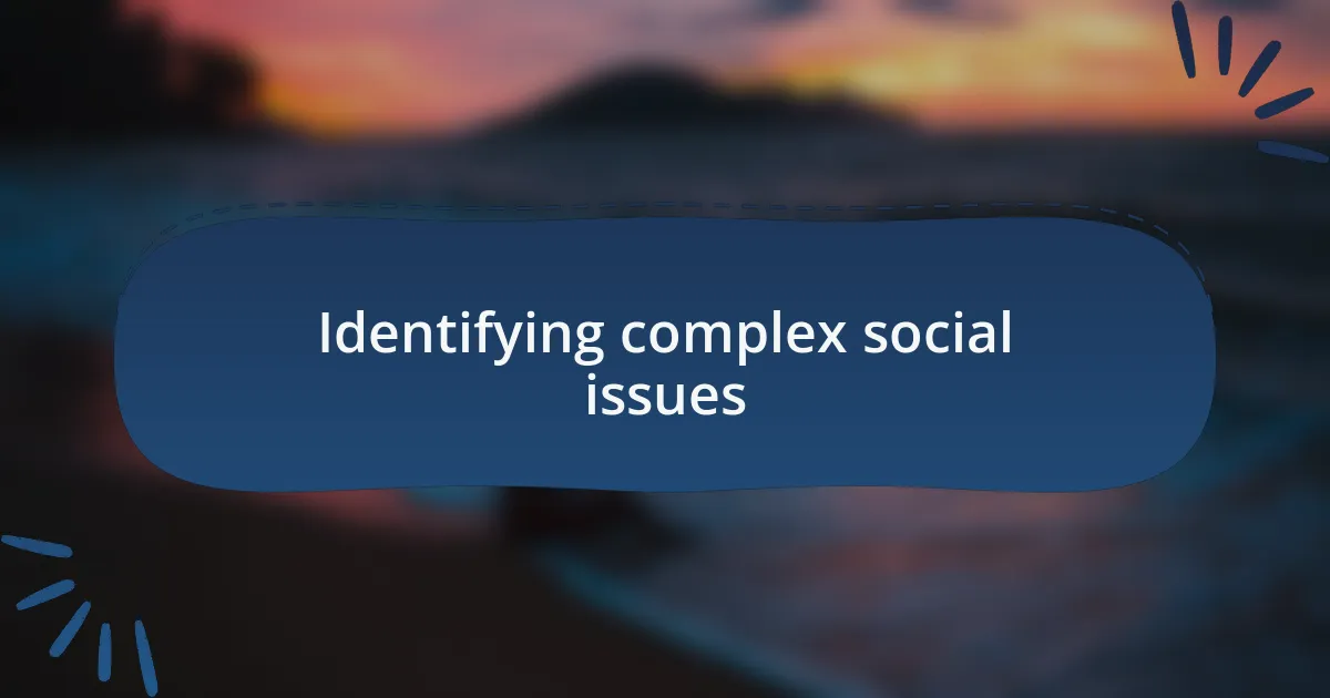 Identifying complex social issues