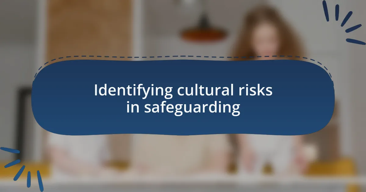 Identifying cultural risks in safeguarding