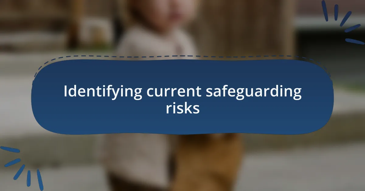 Identifying current safeguarding risks