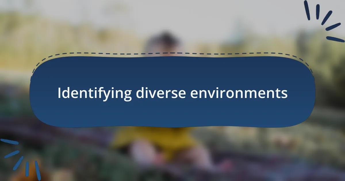 Identifying diverse environments