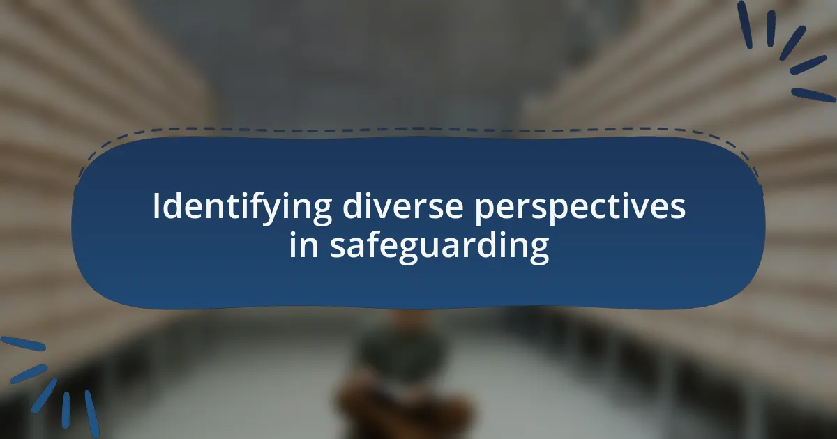 Identifying diverse perspectives in safeguarding