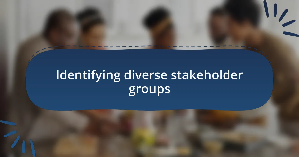 Identifying diverse stakeholder groups
