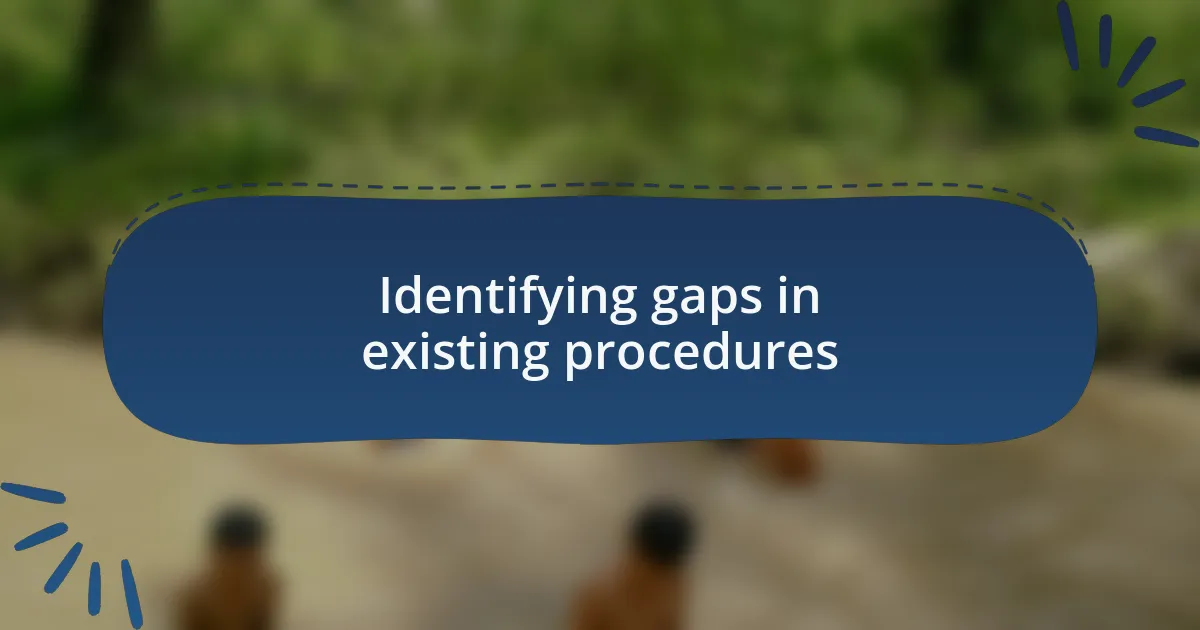 Identifying gaps in existing procedures