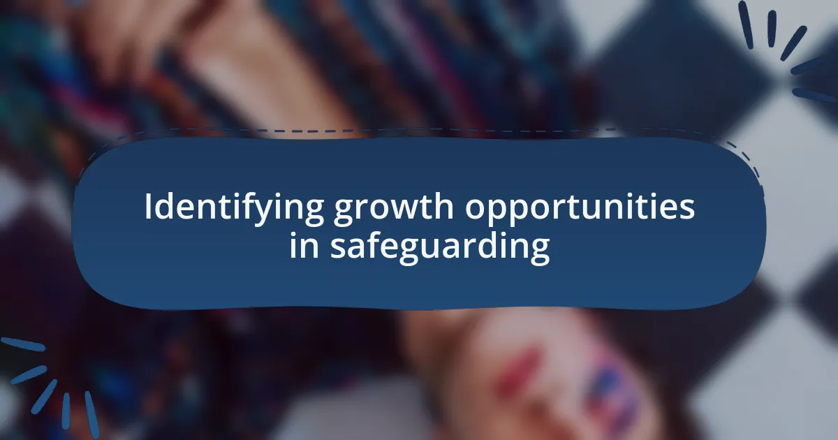 Identifying growth opportunities in safeguarding