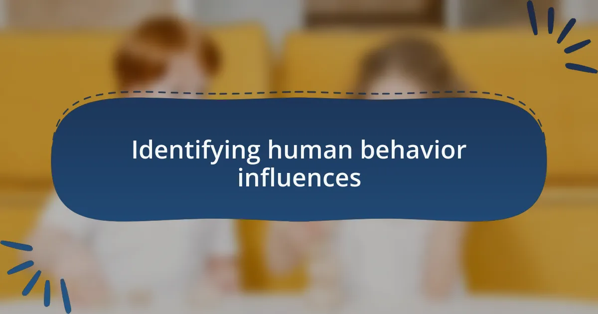Identifying human behavior influences