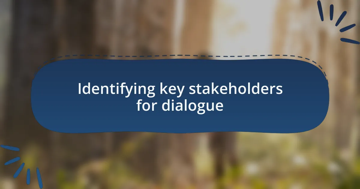 Identifying key stakeholders for dialogue