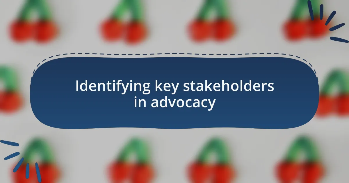 Identifying key stakeholders in advocacy