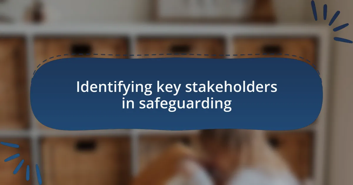 Identifying key stakeholders in safeguarding