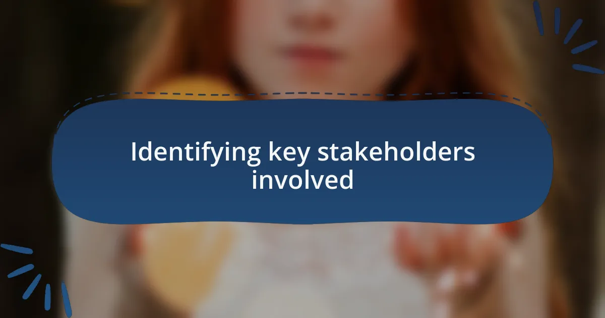 Identifying key stakeholders involved