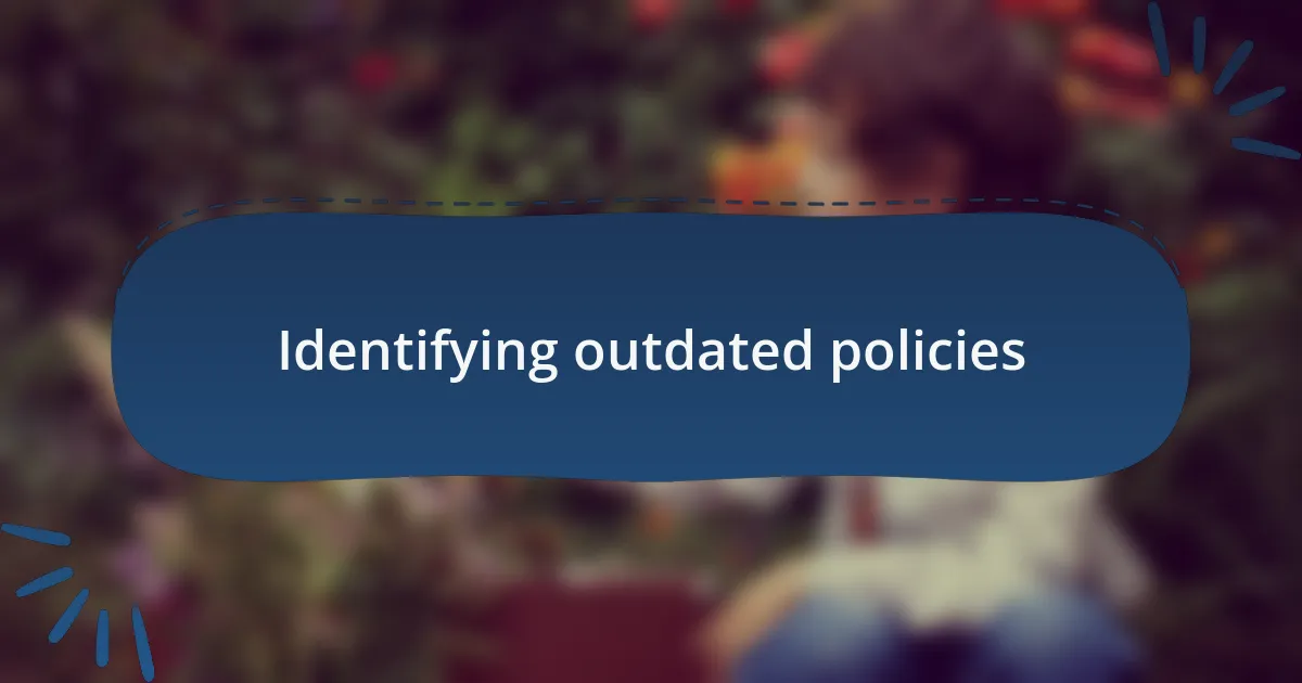 Identifying outdated policies