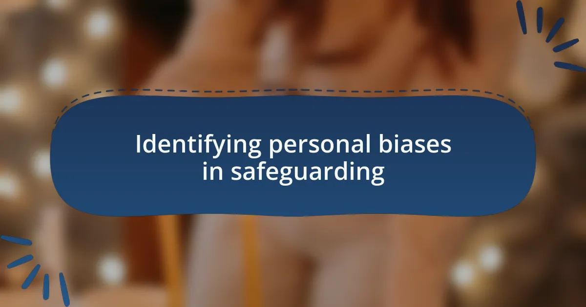 Identifying personal biases in safeguarding