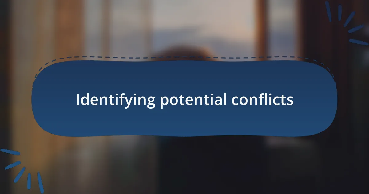 Identifying potential conflicts