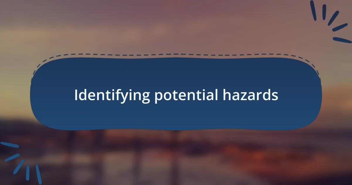 Identifying potential hazards