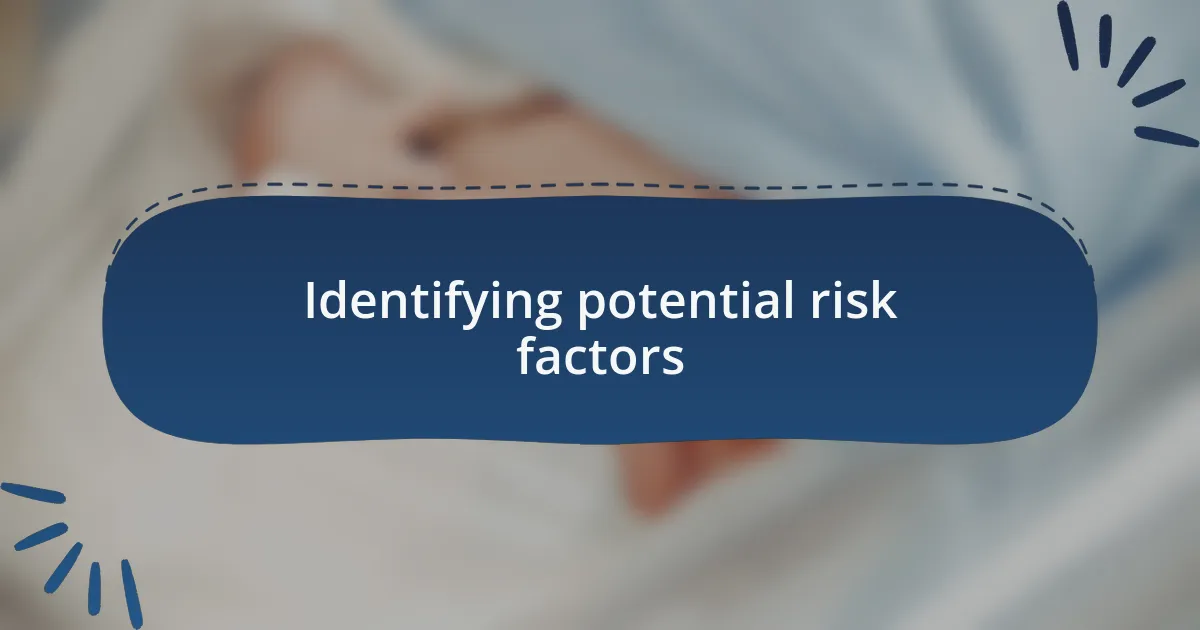 Identifying potential risk factors