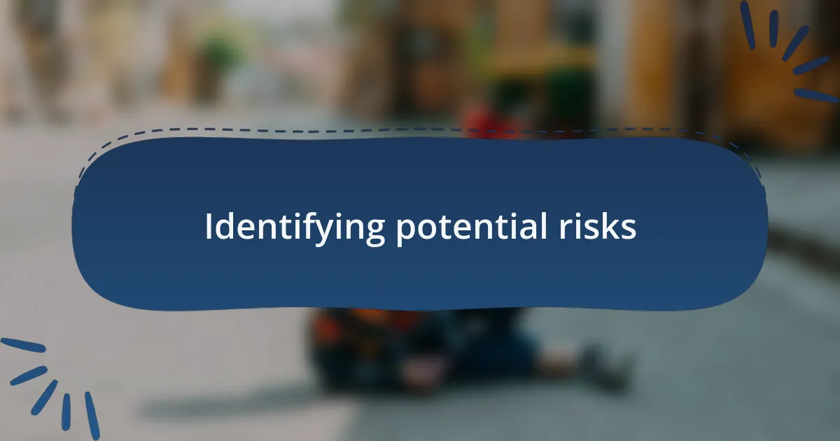 Identifying potential risks