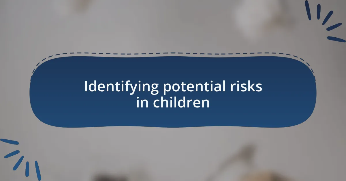 Identifying potential risks in children