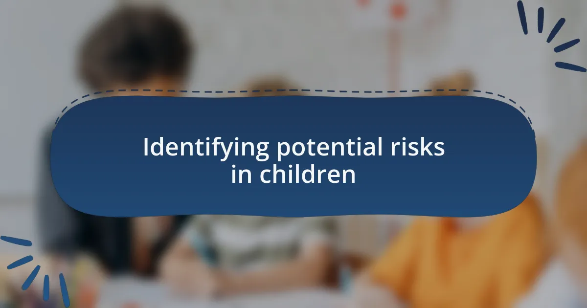 Identifying potential risks in children