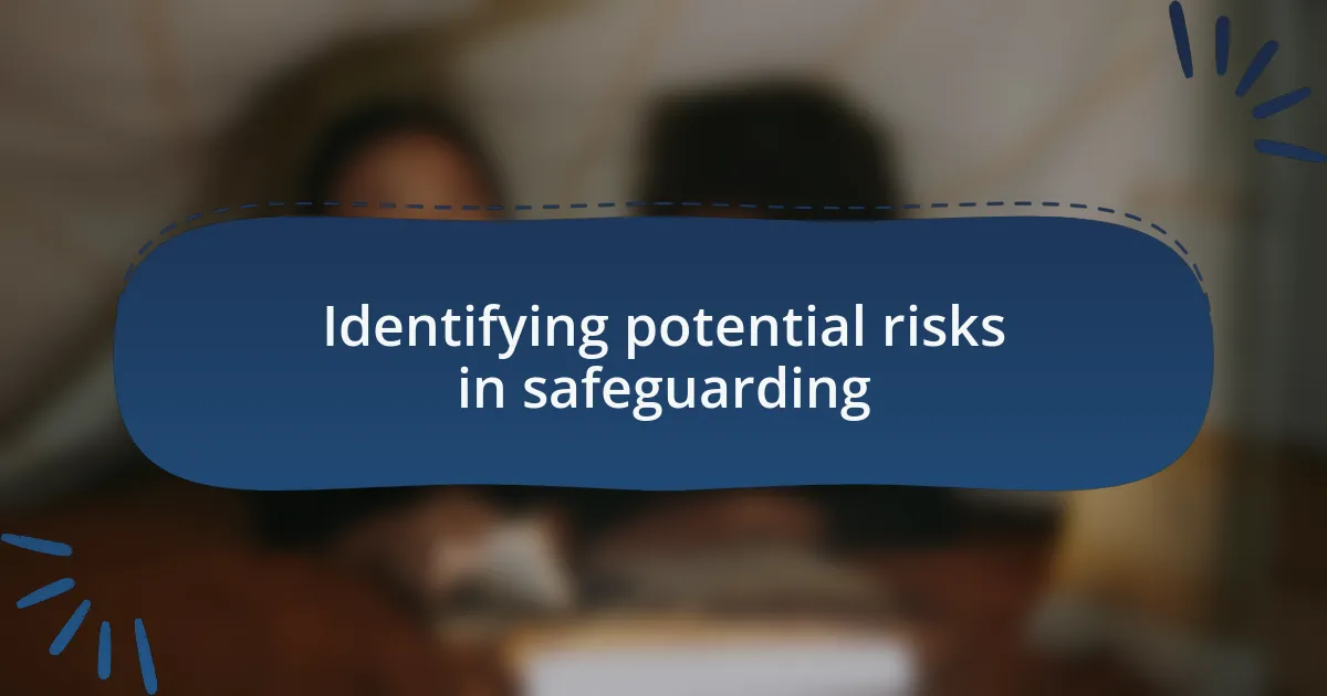 Identifying potential risks in safeguarding