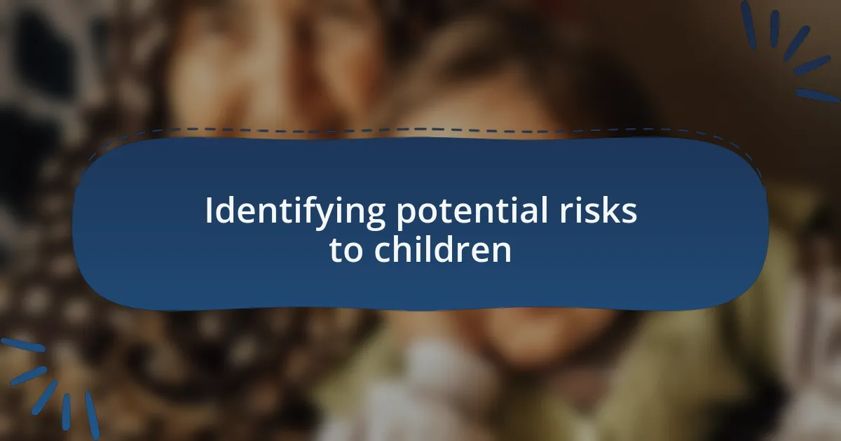 Identifying potential risks to children