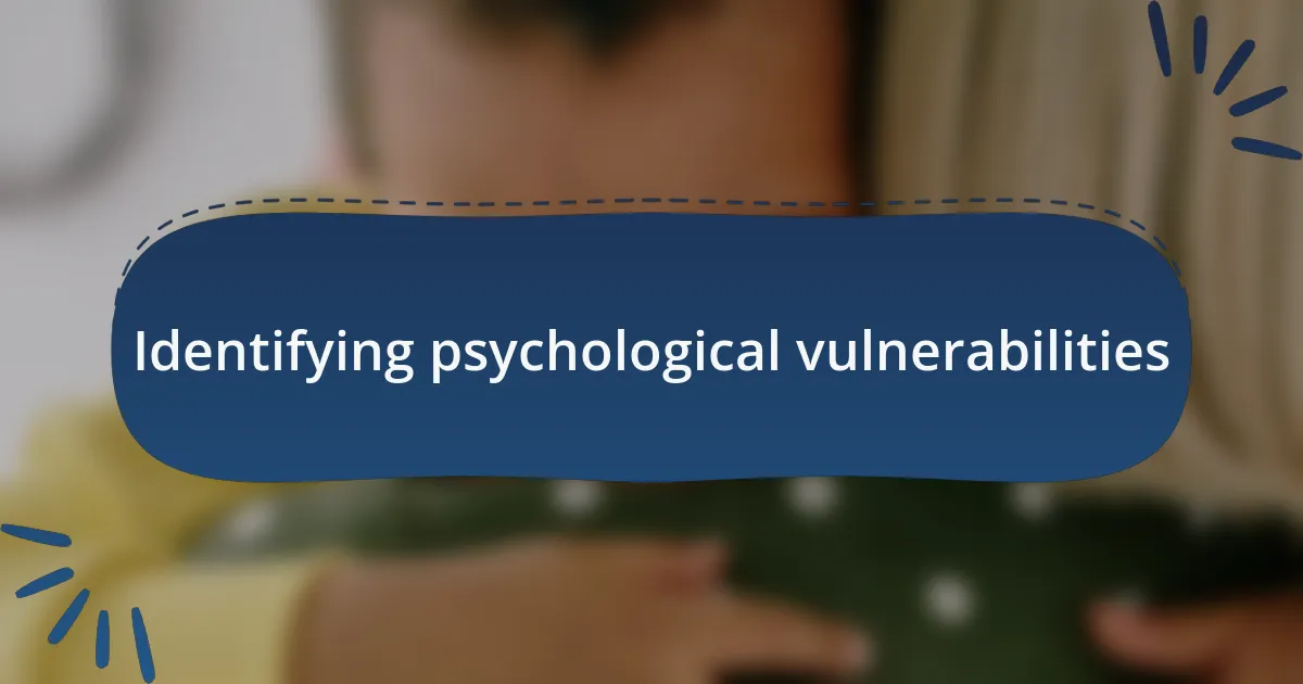 Identifying psychological vulnerabilities
