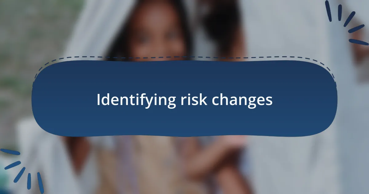 Identifying risk changes