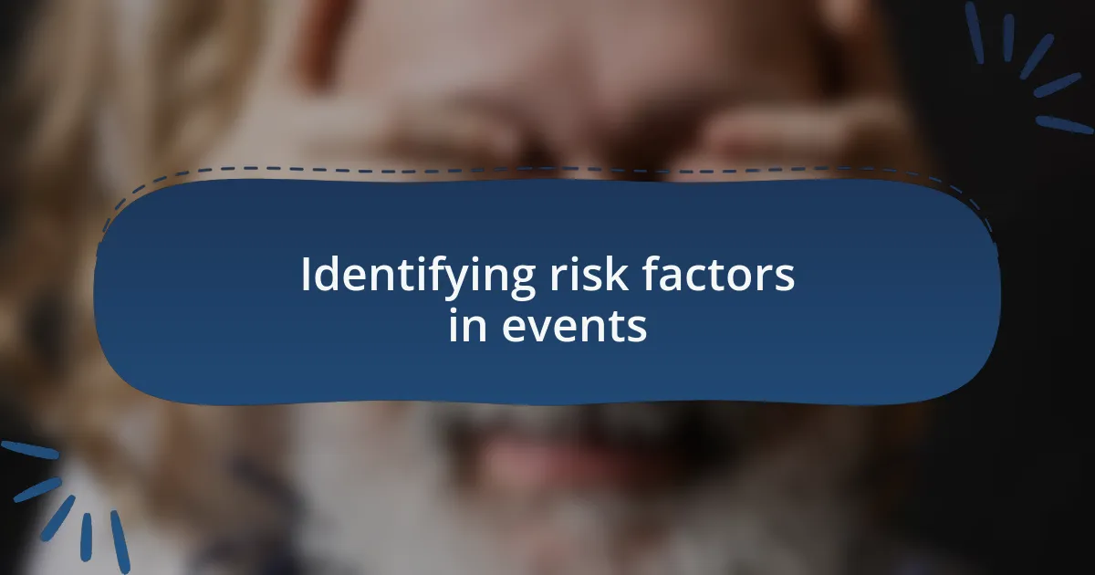 Identifying risk factors in events