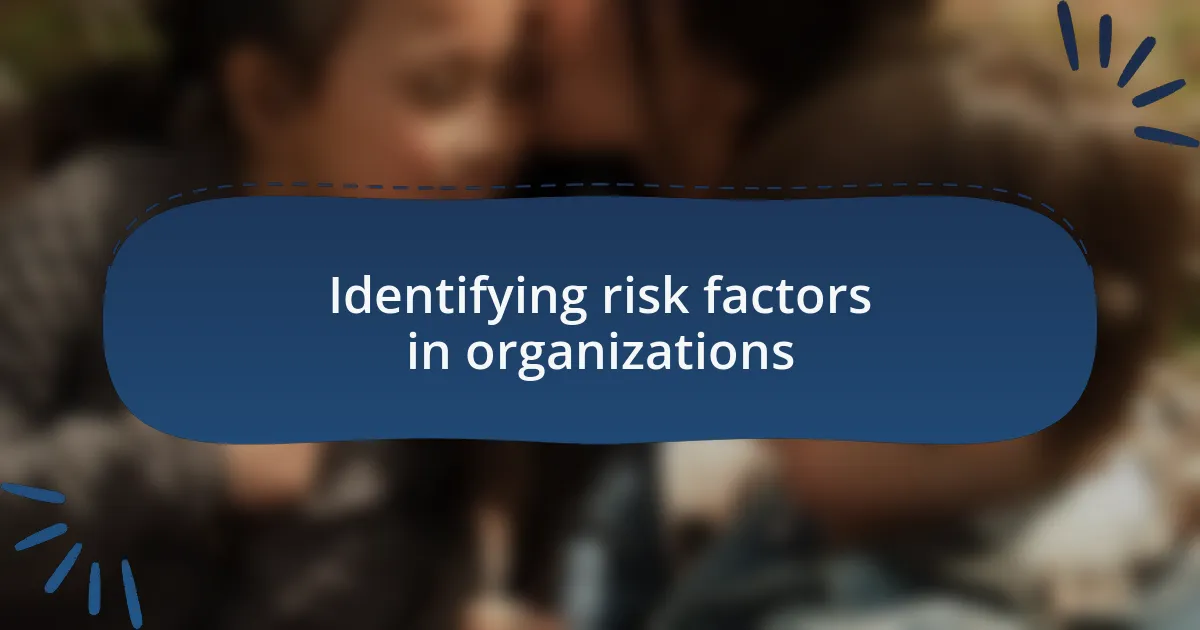 Identifying risk factors in organizations