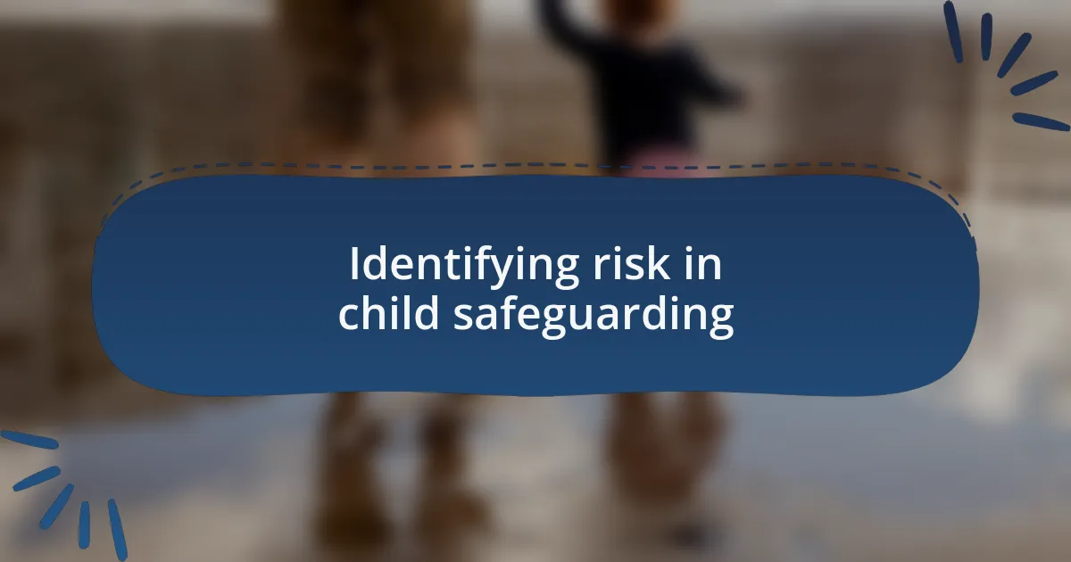 Identifying risk in child safeguarding