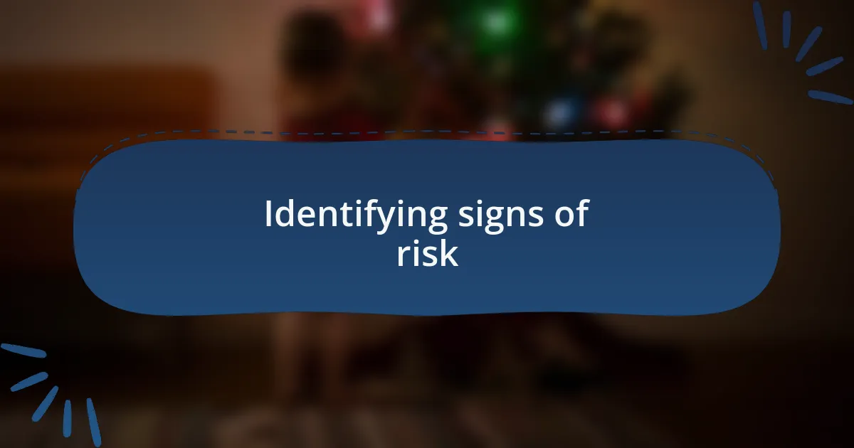 Identifying signs of risk