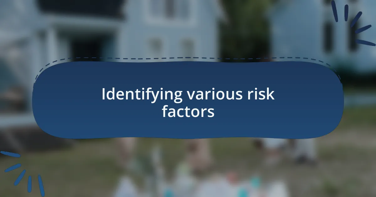Identifying various risk factors