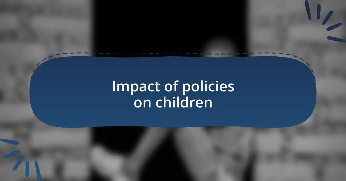 Impact of policies on children