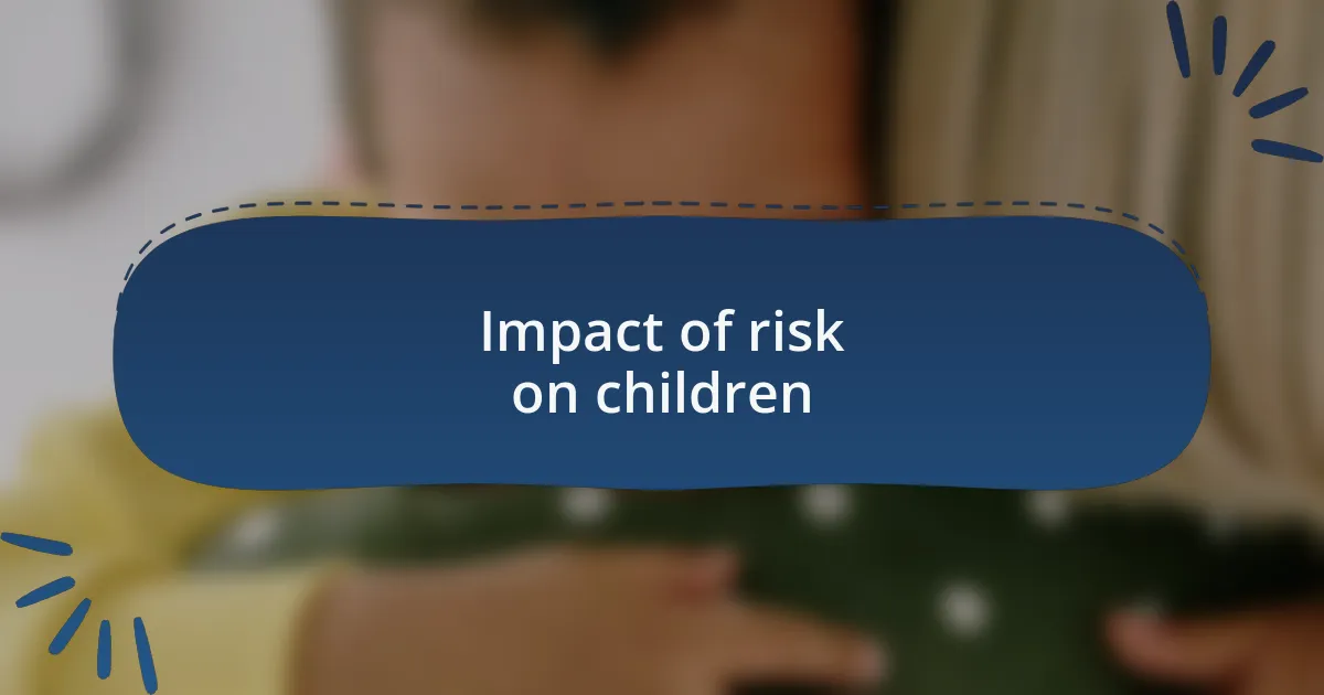 Impact of risk on children