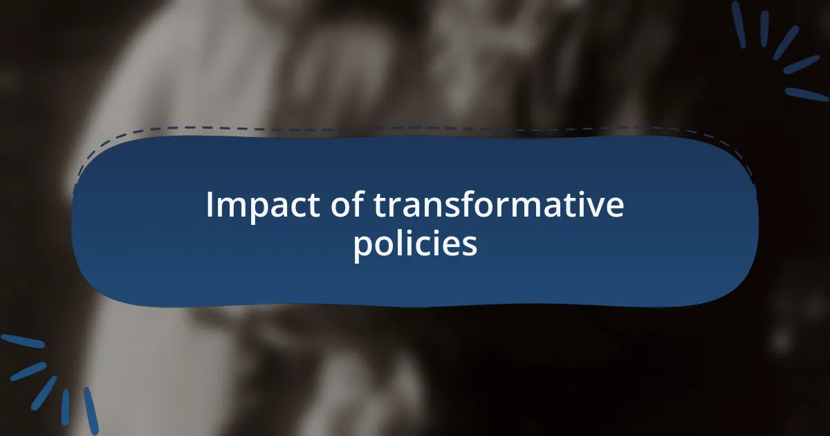 Impact of transformative policies